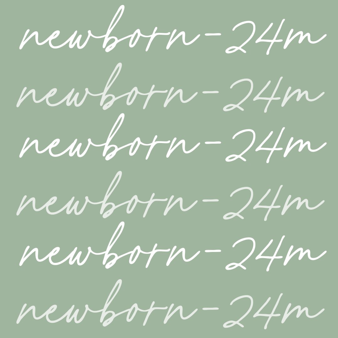 Newborn - 24 Months