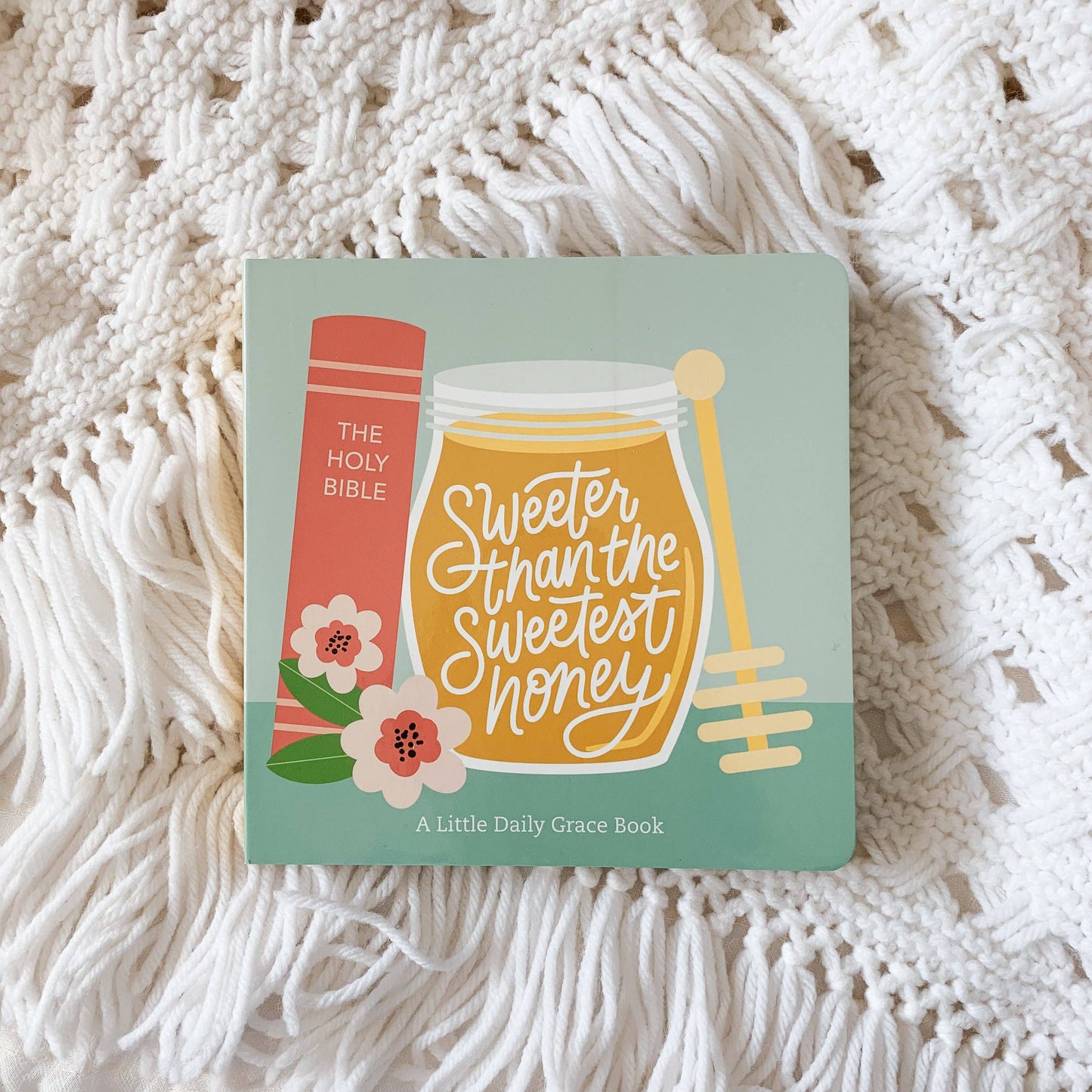 Sweeter Than The Sweetest Honey by The Daily Grace Co