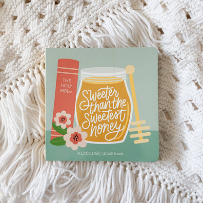 Sweeter Than The Sweetest Honey by The Daily Grace Co