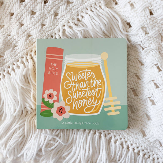 Sweeter Than The Sweetest Honey by The Daily Grace Co