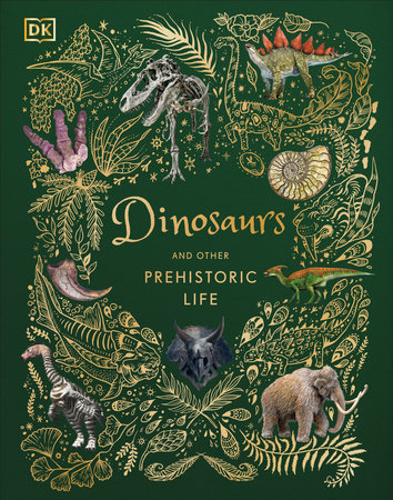 Dinosaurs and Other Prehistoric Life | DK Children`s Anthologies