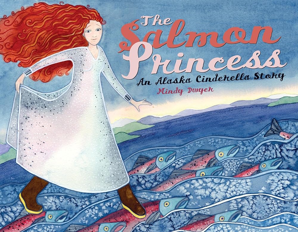The Salmon Princess: An Alaska Cinderella Story (Alaska Books) cover image