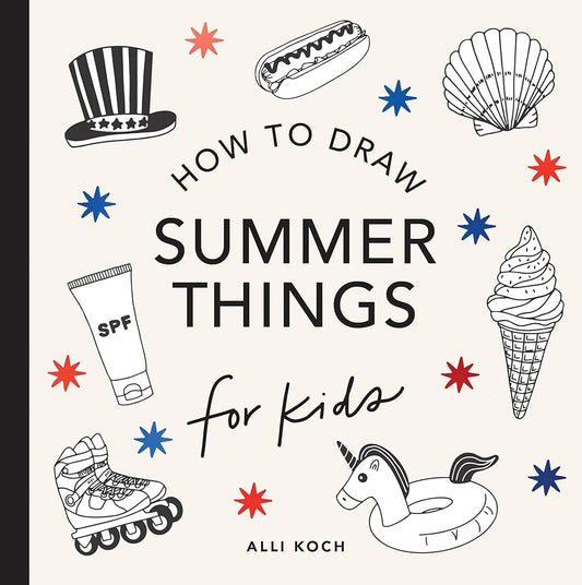 Summer Things: How to Draw Books for Kids Featuring Beach Fun, Summer Camp, Picnics, and More (How to Draw For Kids Series) cover image
