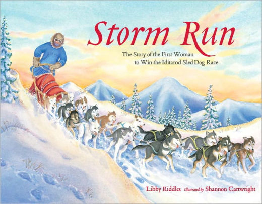 Storm Run: The Story of the First Woman to Win the Iditarod Sled Dog Race